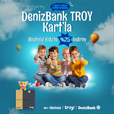 DenizBank TROY Kartla Biletinial Çocuk Etkinliklerinde %25 indirim!